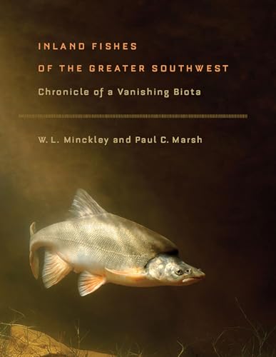 Inland Fishes of the Greater Southwest: Chronicle of a Vanishing Biota Inland Fishes of the Greater Southwest: Chronicle of a Vanishing Biota von University of Arizona Press