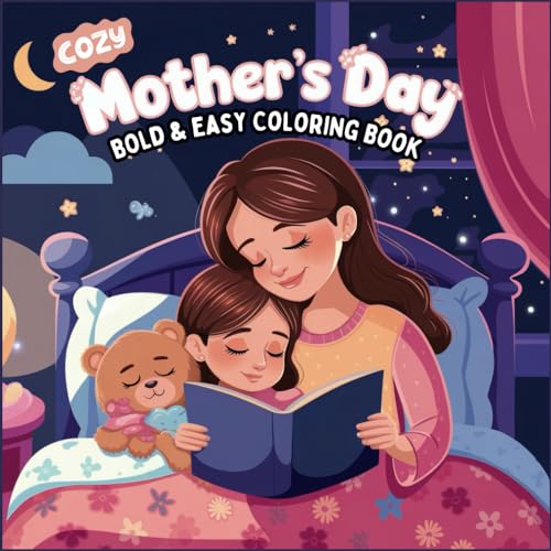 Bold and Easy Cozy Mother's Day Coloring Book for Adults, Teens & Kids: Featuring 40 Simple and Cute Scenes of Mom & Child. Great Family Activity and ... for Relaxation and Stress Relief of All Ages. Bold and Easy Cozy Mother's Day Coloring Book for Adults, Teens & Kids: Featuring 40 Simple and Cute Scenes of Mom & Child. Great Family Activity and ... for Relaxation and Stress Relief of All Ages. von Independently published