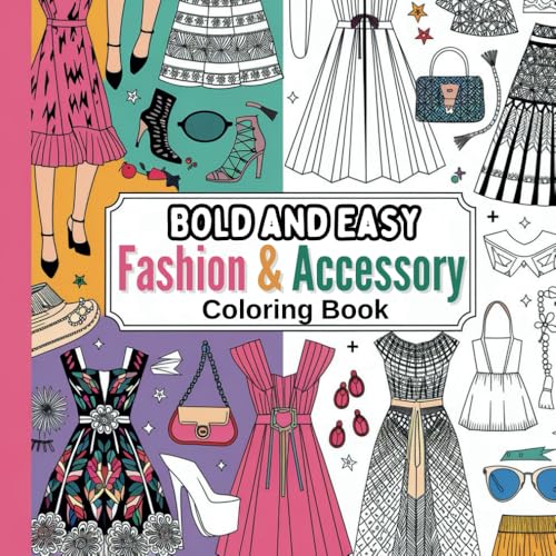 Bold and Easy Fashion & Accessory Coloring Book For Adults and Kids: Featuring 50 Stylish Yet Simple Designs Of Clothes and Accessories With Thick ... (Bold and Easy Stress-Free Coloring Books) Bold and Easy Fashion & Accessory Coloring Book For Adults and Kids: Featuring 50 Stylish Yet Simple Designs Of Clothes and Accessories With Thick ... (Bold and Easy Stress-Free Coloring Books) von Independently published