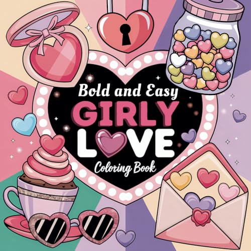 Bold and Easy Girly Love Coloring Book: Filled With 50 Unique Cute & Simple Illustrations of Sweet Love Colouring Pages. Perfect for Valentine's Day, ... Loved One. (Sweet Valentine's Coloring Books) Bold and Easy Girly Love Coloring Book: Filled With 50 Unique Cute & Simple Illustrations of Sweet Love Colouring Pages. Perfect for Valentine's Day, ... Loved One. (Sweet Valentine's Coloring Books) von Independently published