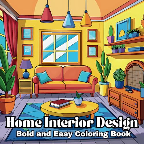 Bold and Easy Home Interior Design Coloring Book: Filled With 50 Easy-to-Color Designs of Living Rooms, Bedrooms, Kitchens and More. This Book Offers ... (Bold and Easy Stress-Free Coloring Books) von Independently published