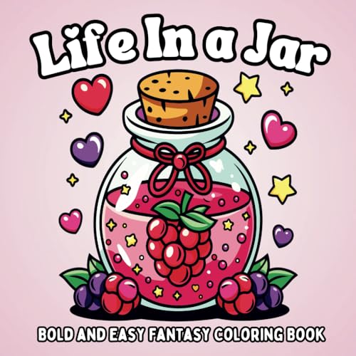 Bold and Easy Life In a Jar Coloring Book For Adults & Kids: Featuring 50 Fantasy Illustrations of Beautiful Sceneries, Whimsical Flowers, Cute ... Relief For All Ages (Fantasy Coloring Books) von Independently published