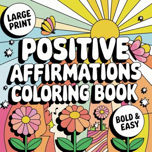 Bold and Easy Positive Affirmations Coloring Book For Adults & Kids: Filled With 50 Motivational Words & Inspirational Quotes Coupled With Simple Yet ... and Self-Love, Self-Esteem For All Ages. Bold and Easy Positive Affirmations Coloring Book For Adults & Kids: Filled With 50 Motivational Words & Inspirational Quotes Coupled With Simple Yet ... and Self-Love, Self-Esteem For All Ages. von Independently published