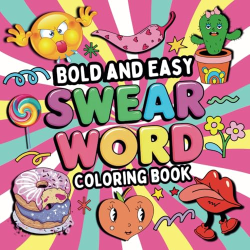 Bold and Easy Swear Word Coloring Book For Adults: Filled With 50+ Hilarious Illustrations Paired With Humorous Swearing Phrases. These Funny Curse & ... Let Loose (Stress Relief Through Swearing) von Independently published