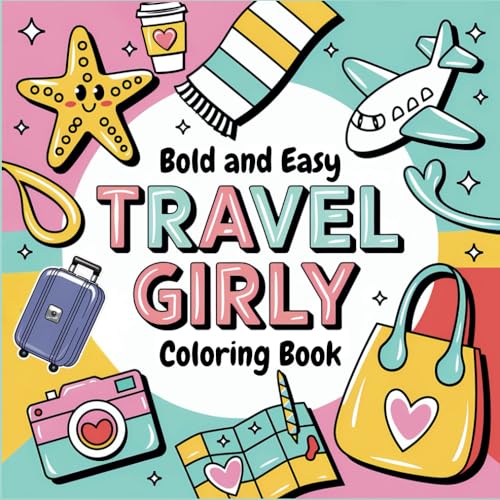 Bold and Easy Travel Girly Coloring Book For Adults & Kids: 50 Simple and Cozy Cute Illustrations of Items Girls Need on Vacation. Featuring Bold and ... Girls All Ages. (Bold and Easy Cozy Coloring) von Independently published