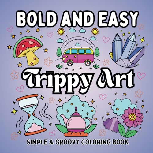 Bold and Easy Trippy Art Coloring Book For Adults & Teens: Featuring 50 Groovy and Trippy Simple Art Illustrations. With Thick Outlines & ... Relaxation, Stress Relief and Mindfulness. Bold and Easy Trippy Art Coloring Book For Adults & Teens: Featuring 50 Groovy and Trippy Simple Art Illustrations. With Thick Outlines & ... Relaxation, Stress Relief and Mindfulness. von Independently published