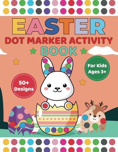 Easter Dot Marker Activity Book for Kids Ages 3+: Filled With 50+ Adorable Easter-Themed Illustrations Waiting to be Brought to Life With Colorful ... Stuffers. (Easter Adventure Activity Books) von Independently published