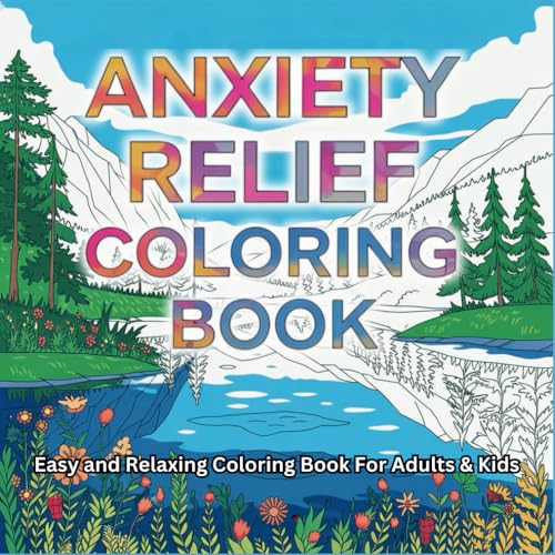 Easy and Relaxing Anxiety Relief Coloring Book For Adults & Kids: Unwind and De-Stress With 50 Calming Illustrations of Serene Sceneries, Playful ... Reduce Anxiety & Spark Your Creativity. Easy and Relaxing Anxiety Relief Coloring Book For Adults & Kids: Unwind and De-Stress With 50 Calming Illustrations of Serene Sceneries, Playful ... Reduce Anxiety & Spark Your Creativity. von Independently published