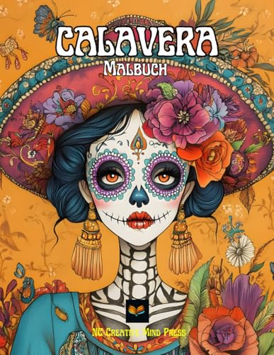 Calavera y Día de Los Muertos: Malbuch – 50 Totenköpfe, Calaveras und Catrina-Frauen für jedes Alter | Totenköpfe und Blumenmotive Calavera y Día de Los Muertos: Malbuch – 50 Totenköpfe, Calaveras und Catrina-Frauen für jedes Alter | Totenköpfe und Blumenmotive