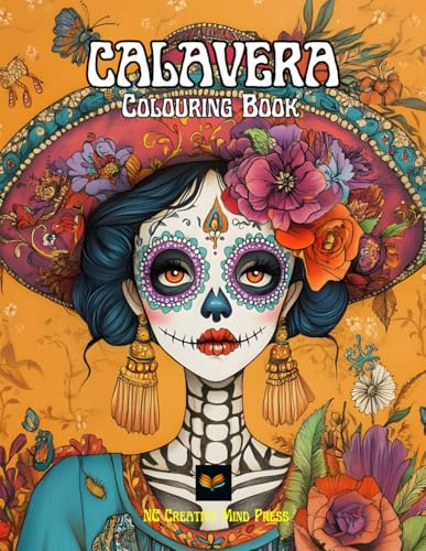 Calavera y Día de Los Muertos Colouring Book: 50 Skulls to Colour | Calaveras, Catrina Women, for All Ages | Sugar Skulls and Floral Patterns von Independently published