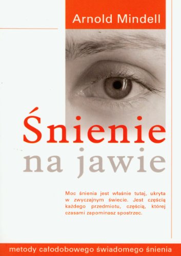 Snienie na jawie: Metody całodobowego świadomego śnienia