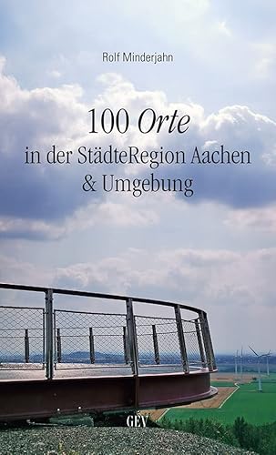 100 Orte in der StädteRegion Aachen & Umgebung von Grenz-Echo Verlag