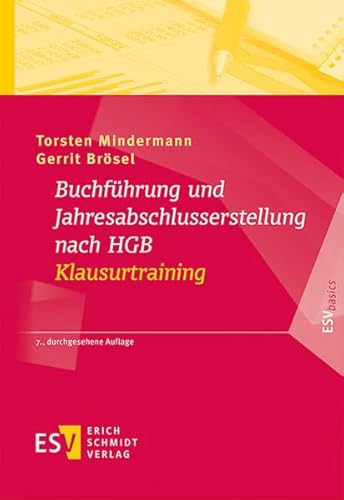 Buchführung und Jahresabschlusserstellung nach HGB - Klausurtraining (ESVbasics) von Erich Schmidt Verlag
