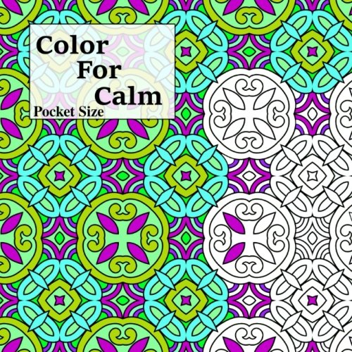 Pocket Size Color For Calm: Mini Adult Coloring Book (Adult Coloring Patterns, Band 57) von CreateSpace Independent Publishing Platform
