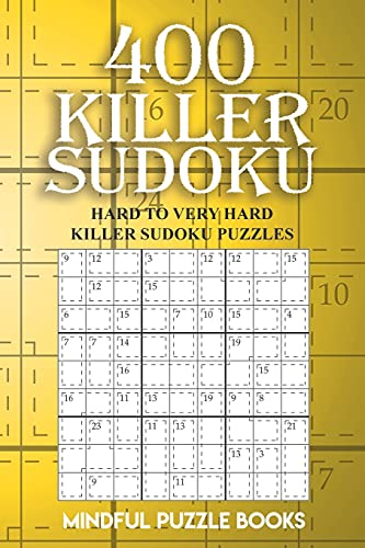 400 Killer Sudoku: Hard to Very Hard Killer Sudoku Puzzles (Sudoku Killer, Band 16)