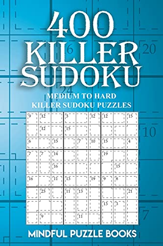 400 Killer Sudoku: Medium to Hard Killer Sudoku Puzzles (Sudoku Killer, Band 15)