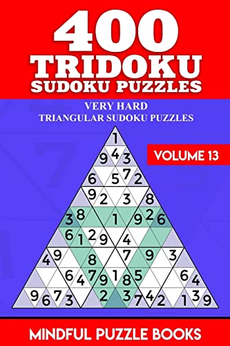 400 Tridoku Sudoku Puzzles: Very Hard Triangular Sudoku Puzzles (Tridoku Puzzles, Band 13) von CREATESPACE