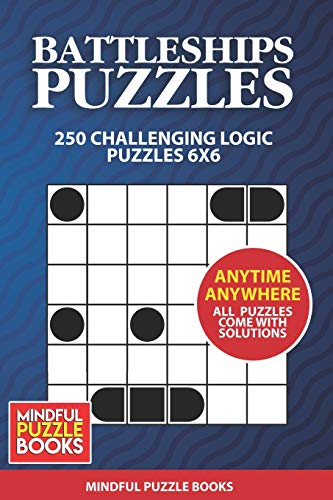 Battleships Puzzles: 250 Challenging Logic Puzzles 6x6 (Battleships Collections, Band 1)