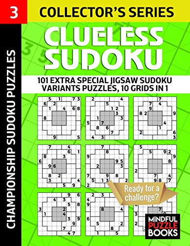 Clueless Sudoku: 101 Extra Special Jigsaw Sudoku Variants Puzzles, 10 grids in 1 (Sudoku Clueless, Band 3)
