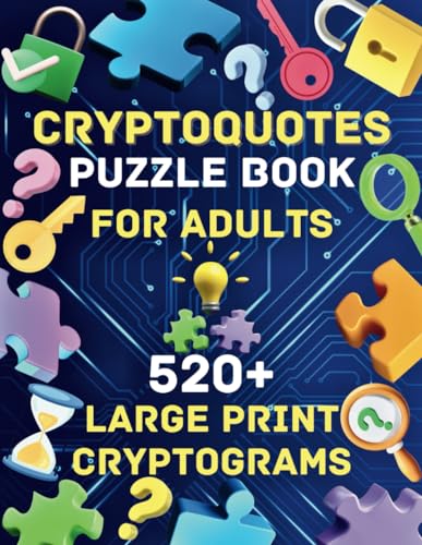 Cryptoquotes Puzzle Book for Adults , 520+ Large Print Cryptograms: Famous Quotes Cryptoquips Puzzles With Hints & Solutions to Improve Memory and Sharpen Your Brain
