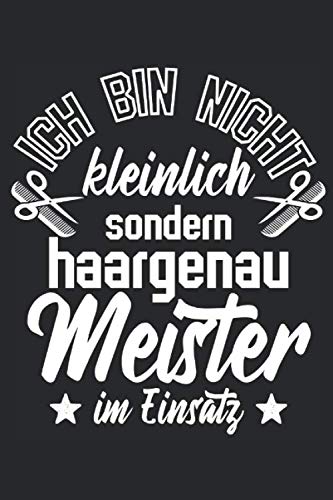 Ich bin nicht kleinlich, sondern haargenau | Meister im Einsatz: Softcover Notizbuch 100 karierte Seiten | Format 6 x 9 A5 | Geschenke für Friseure und Friseurmeister (Strange Mindset Office, Band 27)