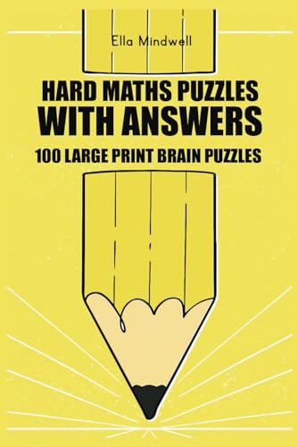 Hard Maths Puzzles With Answers: Greater Than Sudoku Puzzles - 100 Large Print Brain Puzzles: Challenging Inequality Sudoku Puzzles for Adults – Large Print for Easy Solving von Independently published