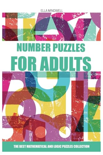 Number Puzzles For Adults: Sutoreto Puzzles - 200 Number Puzzles with Answers: Engaging Sequential Logic Challenges to Strengthen Math Skills and Logical Thinking von Independently published