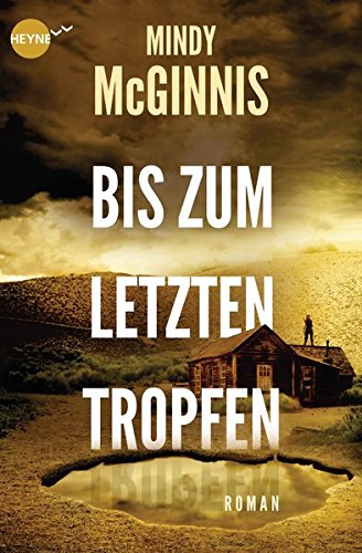 Bis zum letzten Tropfen Bis zum letzten Tropfen von Heyne