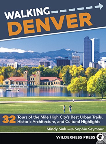 Walking Denver: 32 Tours of the Mile High City’s Best Urban Trails, Historic Architecture, and Cultural Highlights von Wilderness Press