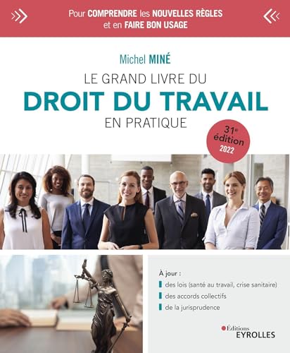 Le grand livre du droit du travail en pratique: 31e édition 2022 - 2023