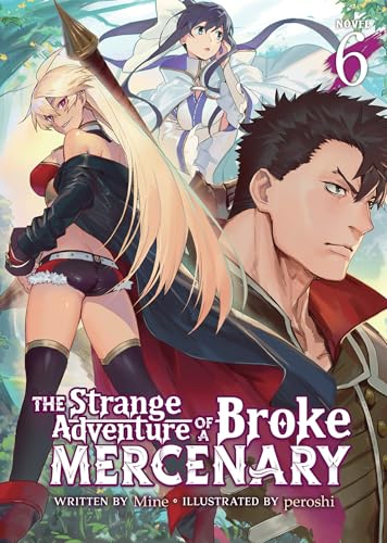 The Strange Adventure of a Broke Mercenary (Light Novel) Vol. 6 von Seven Seas