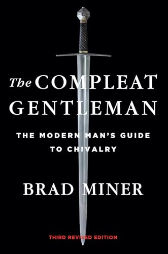 The Compleat Gentleman: The Modern Man's Guide to Chivalry