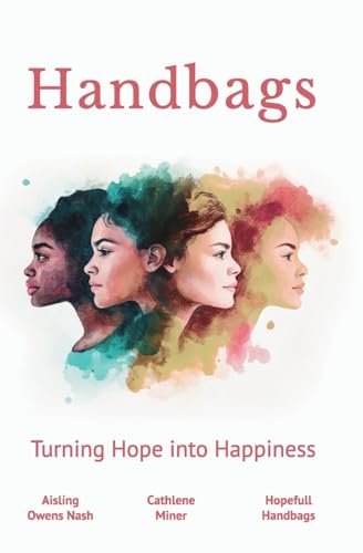Handbags: Turning Hope into Happiness Handbags: Turning Hope into Happiness von Orla Kelly Publishing