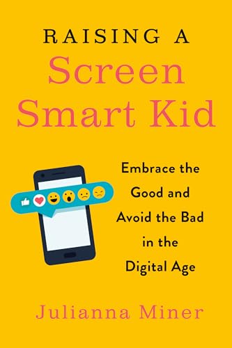 Raising a Screen-Smart Kid: Embrace the Good and Avoid the Bad in the Digital Age von Tarcher