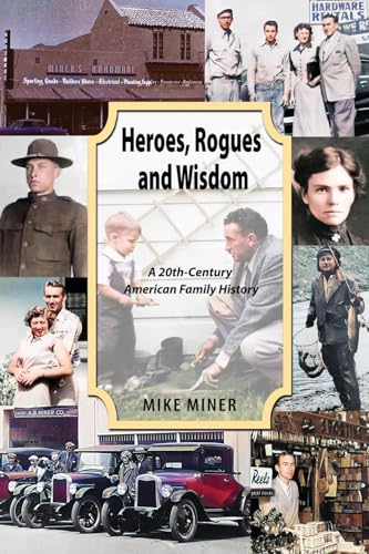 Heroes, Rogues and Wisdom: A 20th-Century American Family History von Fideli Publishing, Incorporated
