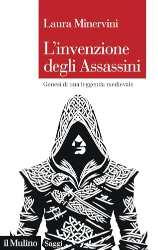 L'invenzione degli Assassini. Genesi di una leggenda medievale (Saggi) von Il Mulino