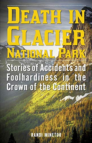 Death in Glacier National Park: Stories of Accidents and Foolhardiness in the Crown of the Continent von Lyons Press