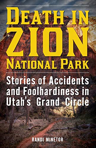 Death in Zion National Park: Stories of Accidents and Foolhardiness in Utah's Grand Circle (Death in the National Parks) Death in Zion National Park: Stories of Accidents and Foolhardiness in Utah's Grand Circle (Death in the National Parks) von Lyons Press