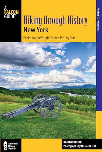 Hiking Through History New York: Exploring the Empire State's Past by Trail from Youngstown to Montauk (Hiking Through History: Where to Hike)
