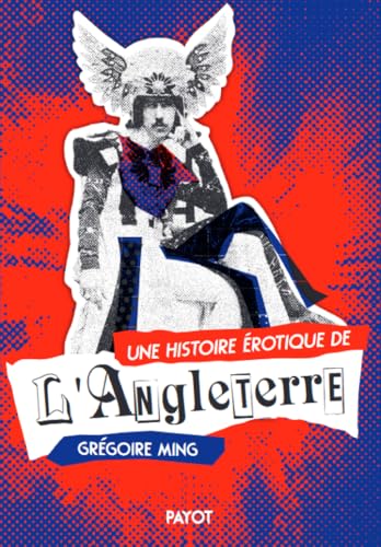 Une histoire érotique de l'Angleterre: Deux siècles de désirs et de libertés von PAYOT