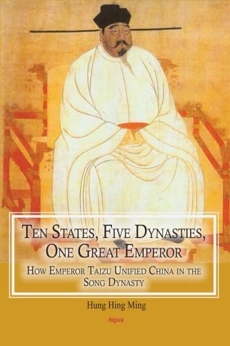 Ten States, Five Dynasties, One Great Emperor: How Emperor Taizu Unified China in the Song Dynasty