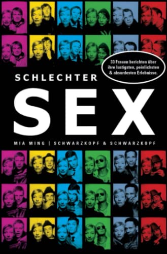 Schlechter Sex: 33 Frauen erzählen von ihren lustigsten, peinlichsten und absurdesten Erlebnissen von Schwarzkopf & Schwarzkopf Verlag
