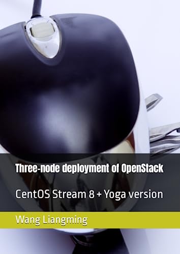 Three-node deployment of OpenStack: CentOS Stream 8 + Yoga version von Independently published