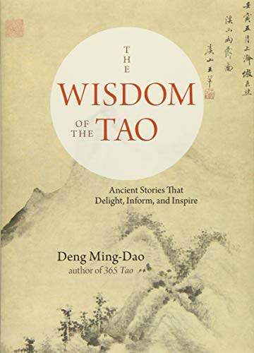 The Wisdom of the Tao: Ancient Stories That Delight, Inform, and Inspire