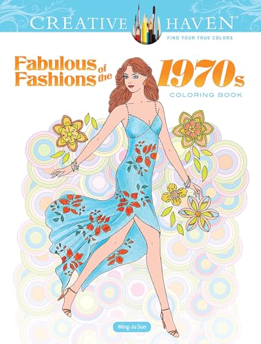 Creative Haven Fabulous Fashions of the 1970s Coloring Book (Creative Haven Coloring Books) von Dover Publications