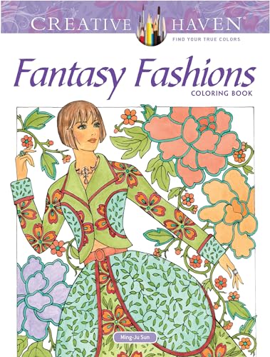 Creative Haven Fantasy Fashions Coloring Book (Creative Haven Coloring Book)