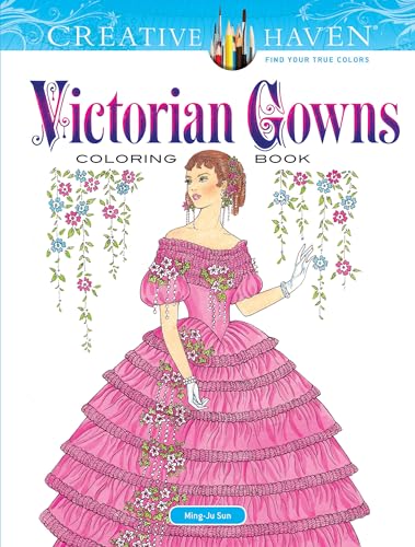 Creative Haven Victorian Gowns Coloring Book (Creative Haven Coloring Books)