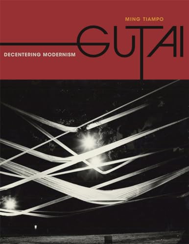 Gutai: Decentering Modernism (Emersion: Emergent Village resources for communities of faith) von University of Chicago Press