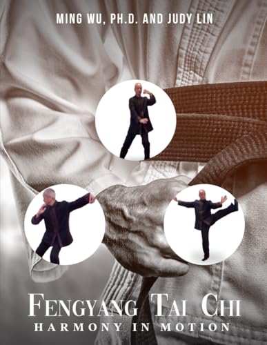 Fengyang Tai Chi: Harmony in Motion Fengyang Tai Chi: Harmony in Motion von Book Writing Maestros