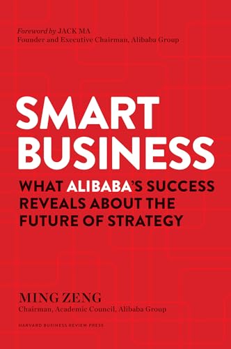Smart Business: What Alibaba's Success Reveals about the Future of Strategy von Harvard Business Review Press
